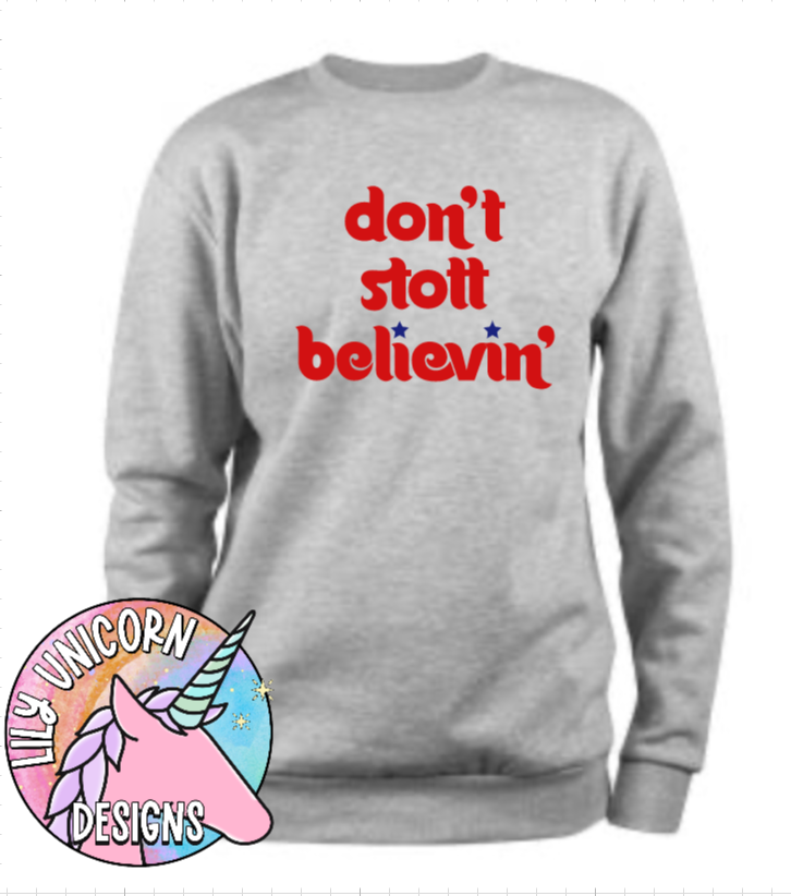 Don't Stott Believin' Sweatshirt