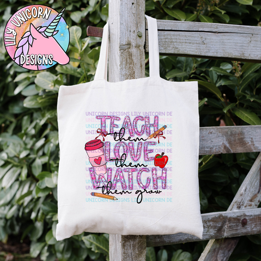 Teach Them Love Them Watch Them Grow Tote